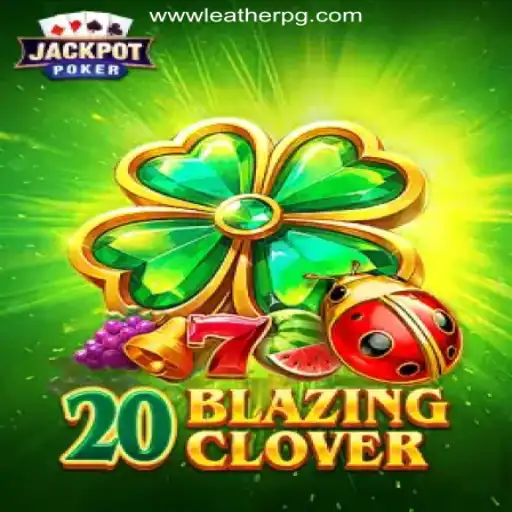 Explore the Thrilling World of 20BlazingClover: A Top Slot Experience with LEATHERPG.COM